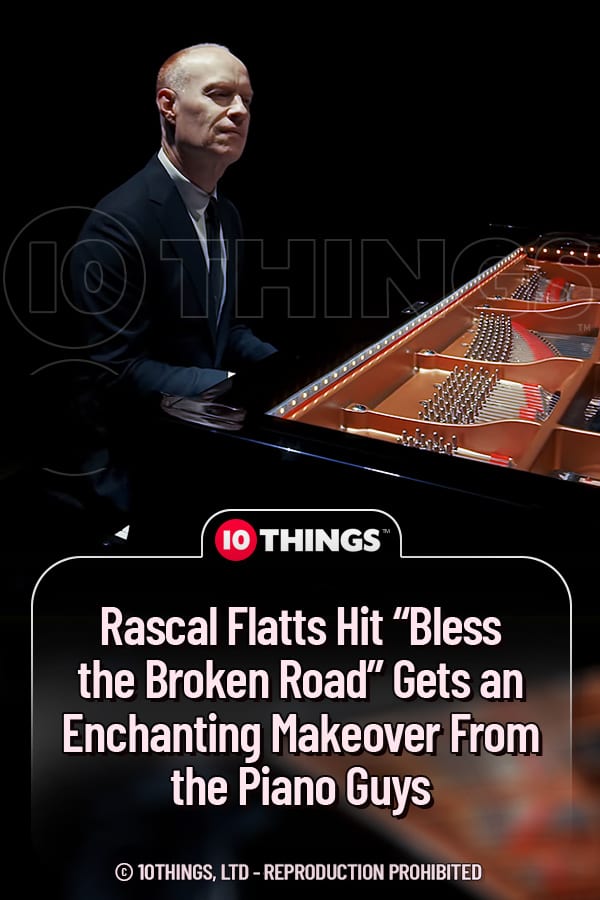 Rascal Flatts Hit “Bless the Broken Road” Gets an Enchanting Makeover From the Piano Guys