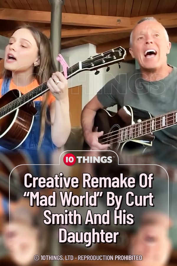 Creative Remake Of “Mad World” By Curt Smith And His Daughter