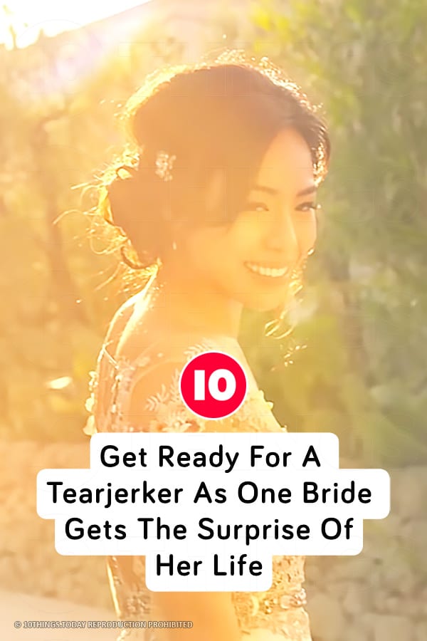 Get Ready For A Tearjerker As One Bride Gets The Surprise Of Her Life