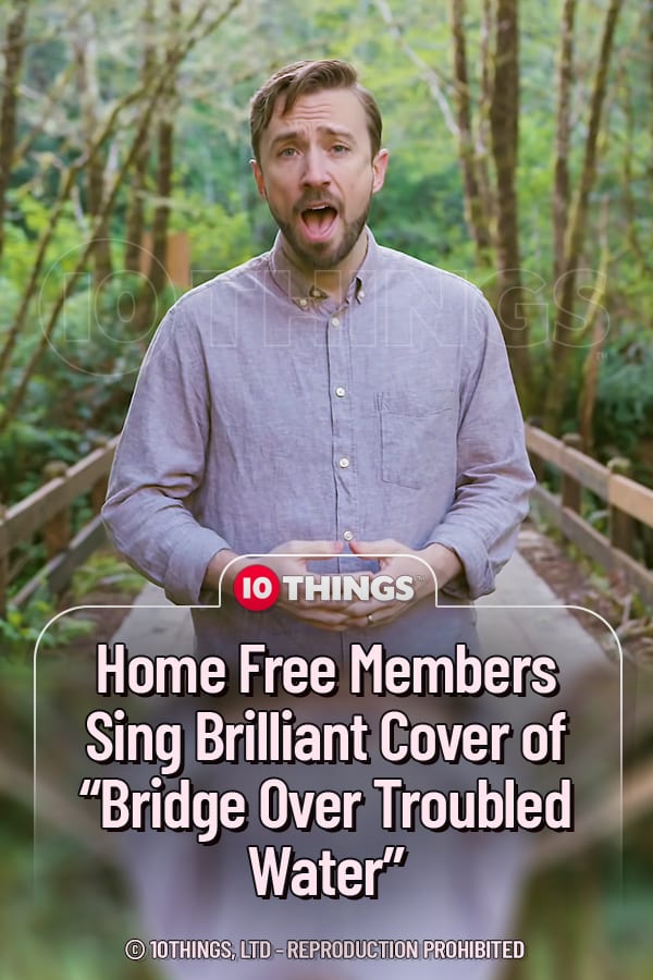 Home Free Members Sing Brilliant Cover of “Bridge Over Troubled Water”
