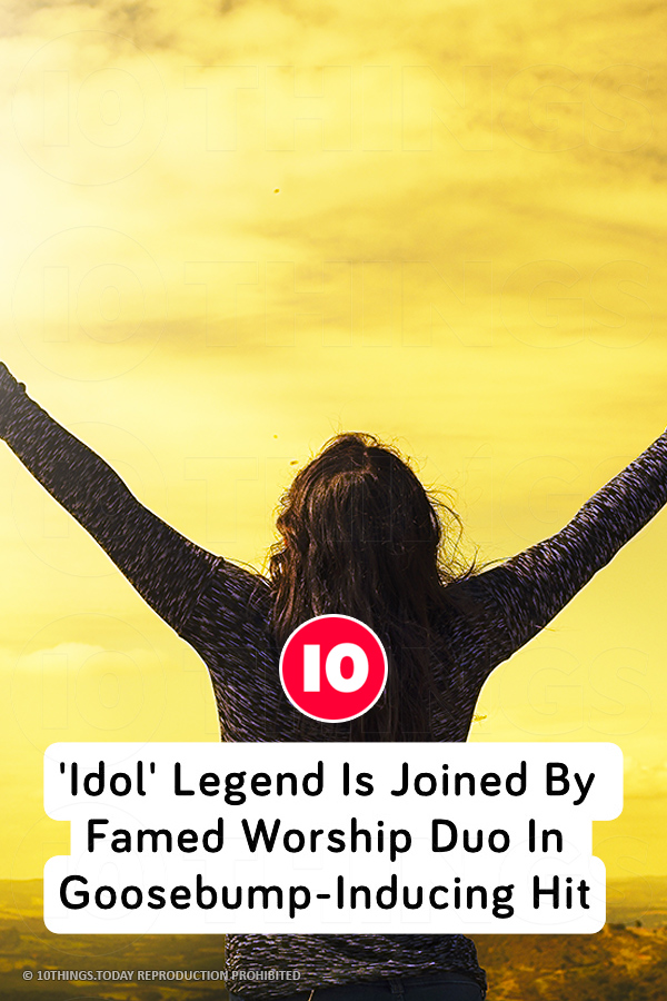 \'Idol\' Legend Is Joined By Famed Worship Duo In Goosebump-Inducing Hit