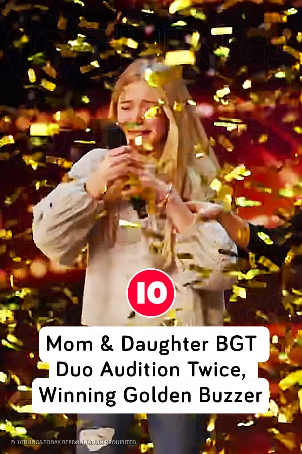 Mom & Daughter BGT Duo Audition Twice, Winning Golden Buzzer