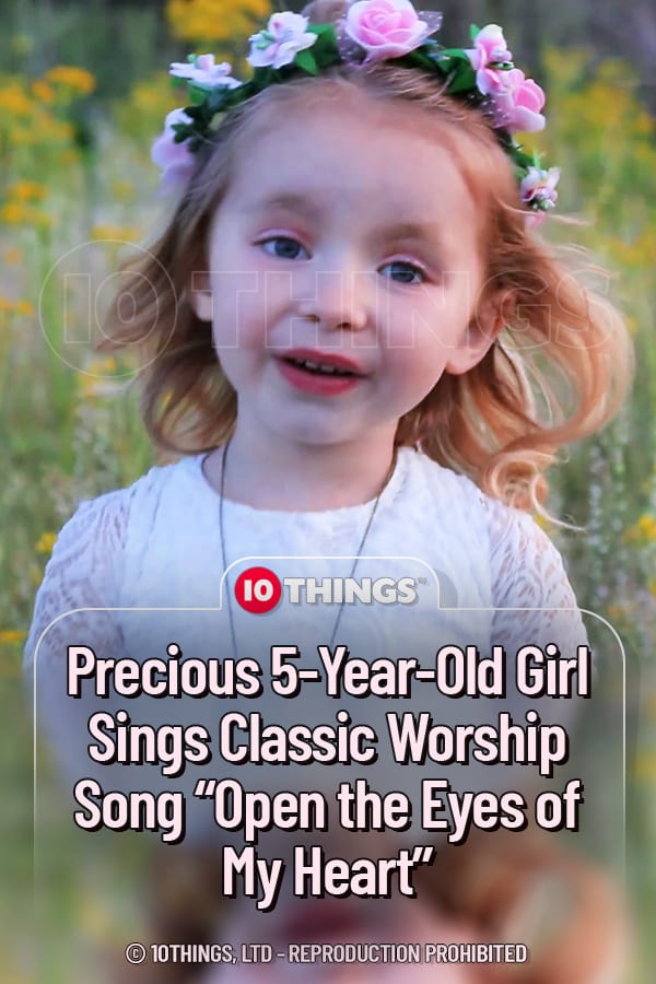 Precious 5-Year-Old Girl Sings Classic Worship Song “Open the Eyes of My Heart”