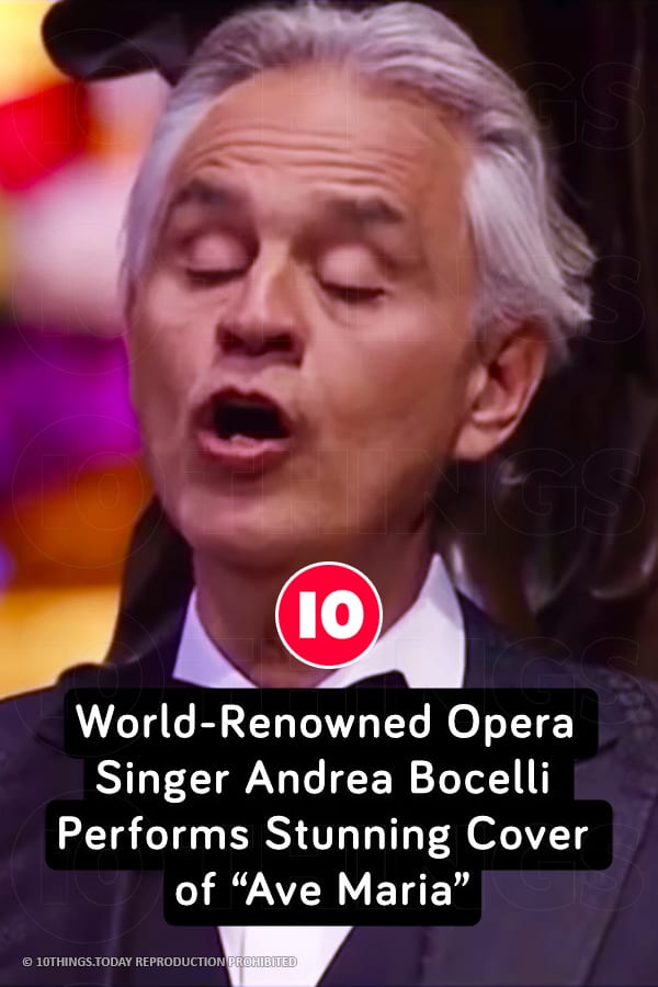 World-Renowned Opera Singer Andrea Bocelli Performs Stunning Cover of “Ave Maria”