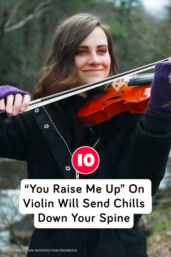 “You Raise Me Up” On Violin Will Send Chills Down Your Spine