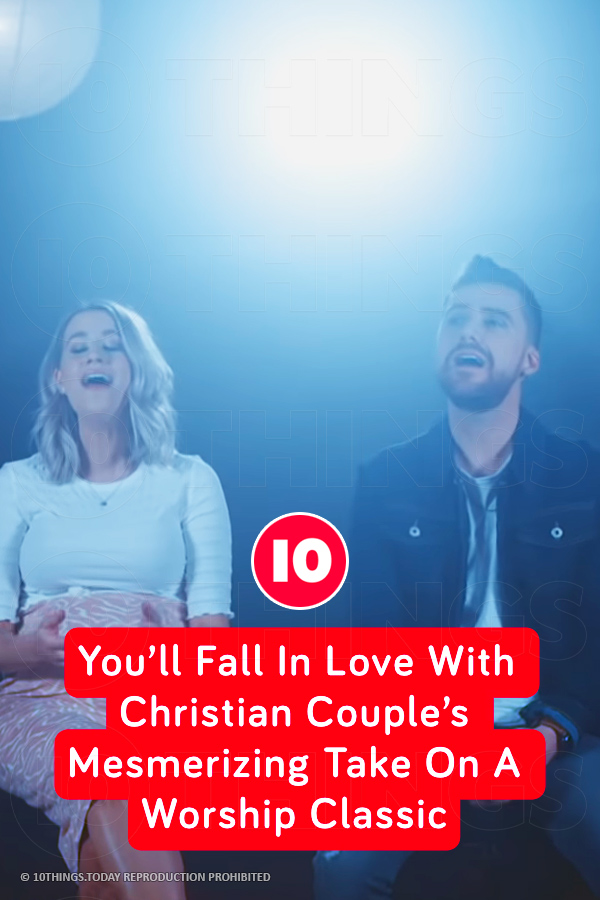 You’ll Fall In Love With Christian Couple’s Mesmerizing Take On A Worship Classic