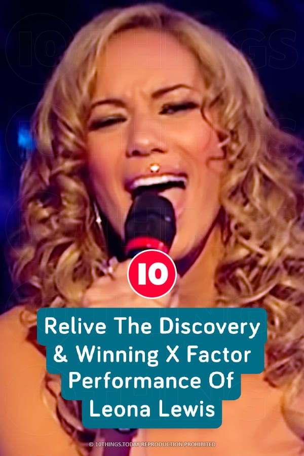 Relive The Discovery & Winning X Factor Performance Of Leona Lewis