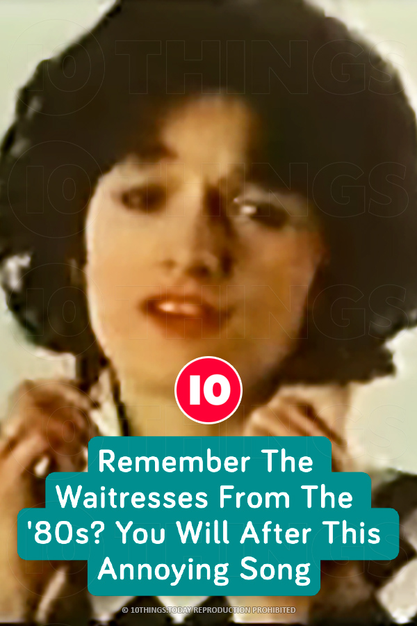 Remember The Waitresses From The \'80s? You Will After This Annoying Song