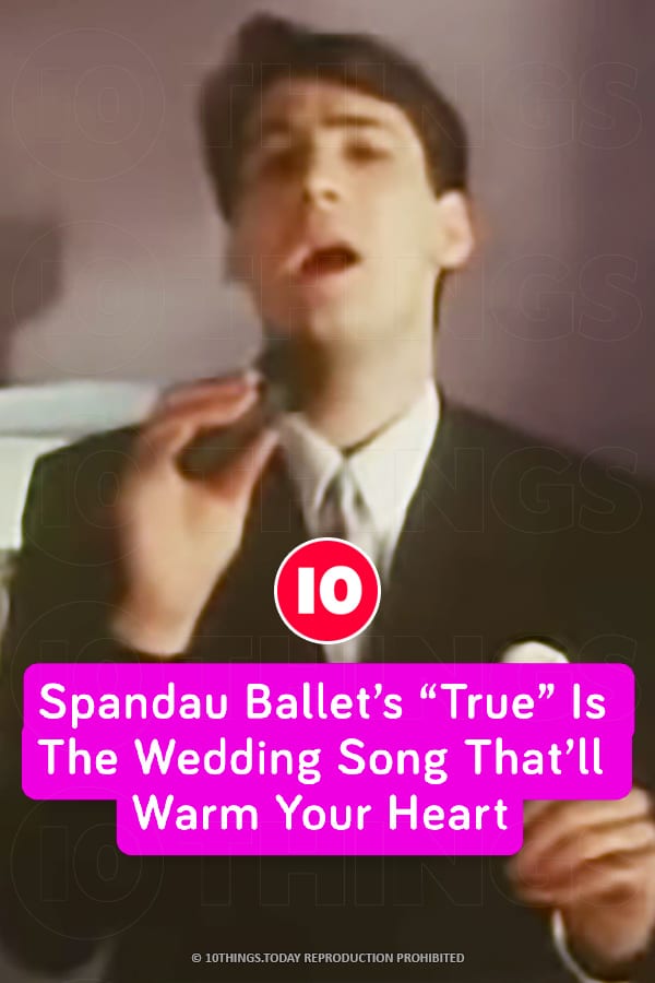 Spandau Ballet’s “True” Is The Wedding Song That’ll Warm Your Heart