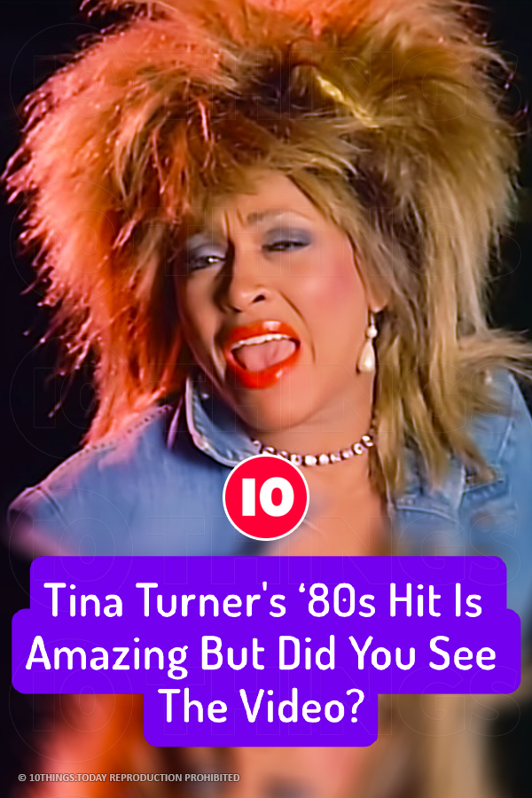 Tina Turner\'s ‘80s Hit Is Amazing But Did You See The Video?