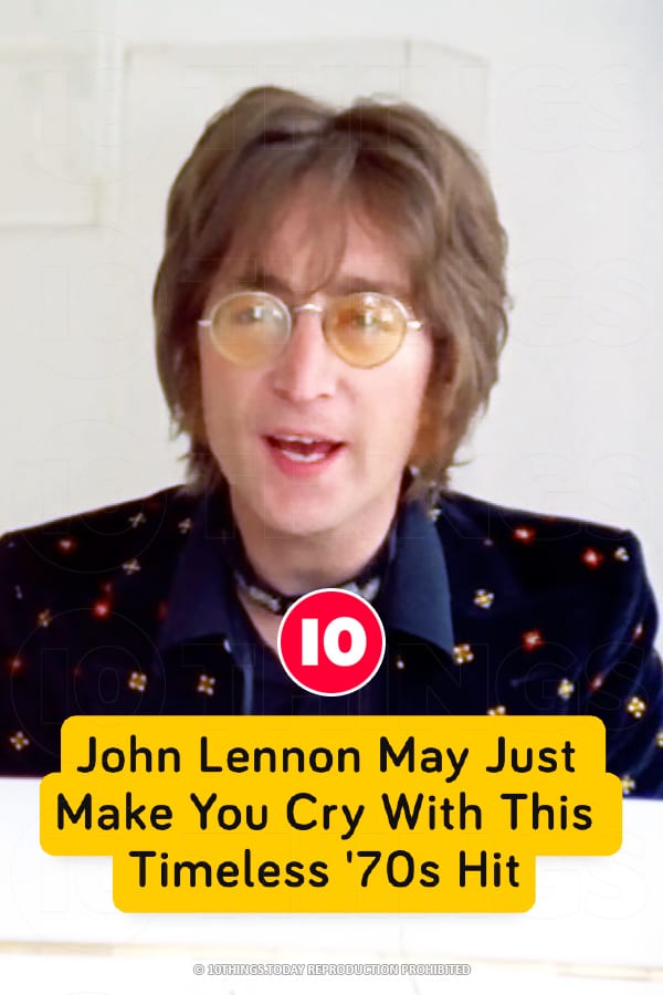 John Lennon May Just Make You Cry With This Timeless \'70s Hit