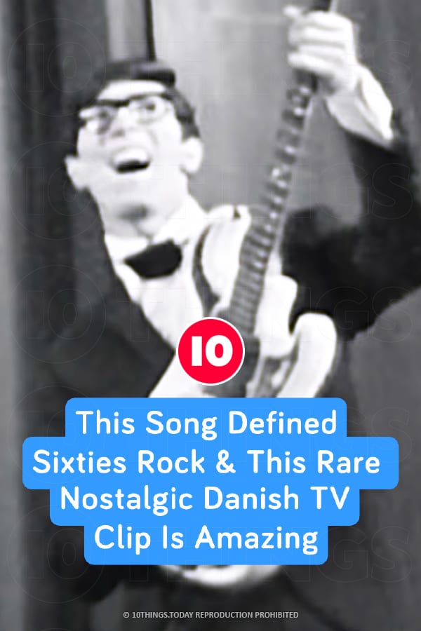 This Song Defined Sixties Rock & This Rare Nostalgic Danish TV Clip Is Amazing