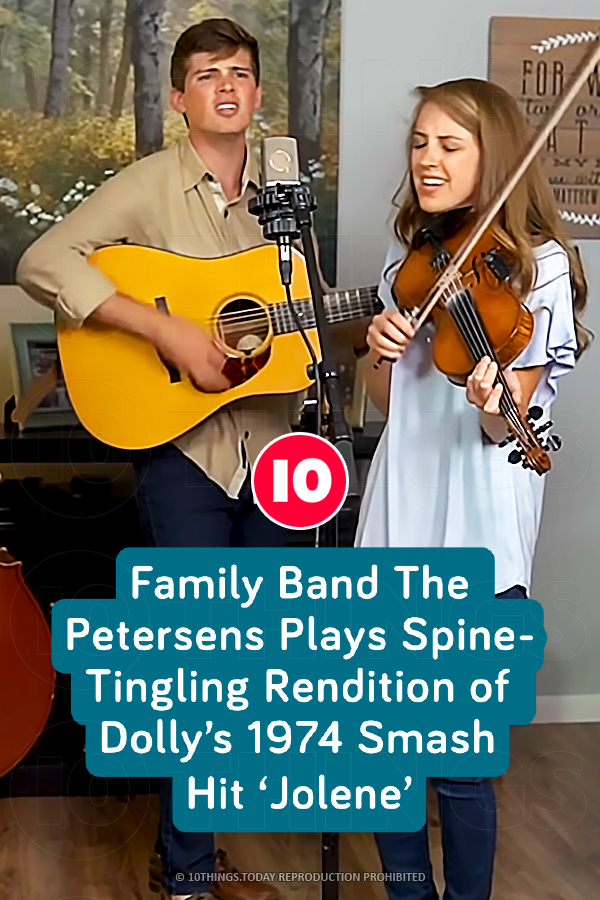Family Band The Petersens Plays Spine-Tingling Rendition of Dolly’s 1974 Smash Hit ‘Jolene’
