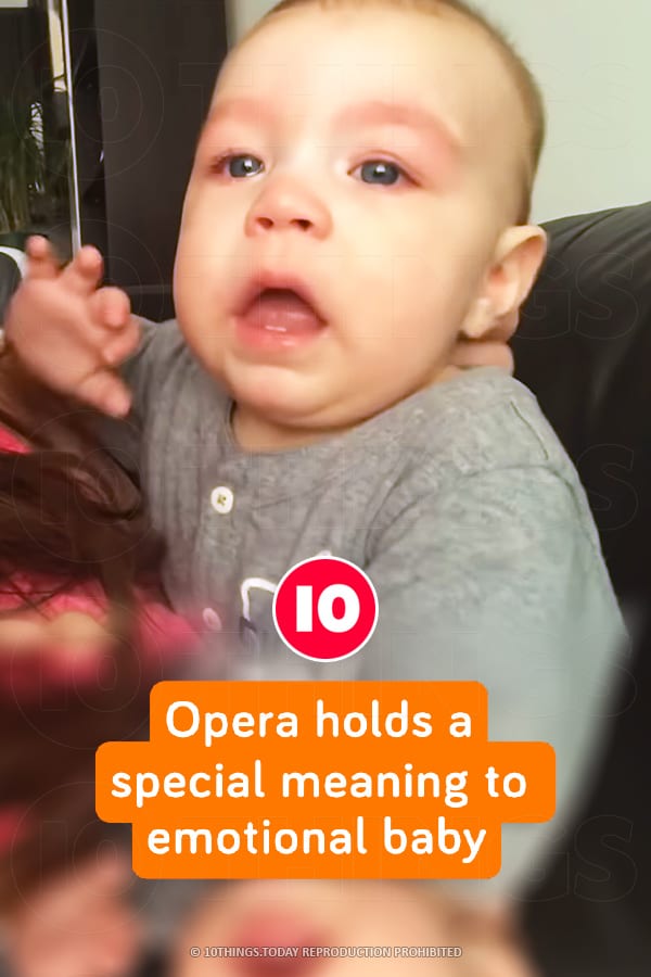 Opera holds a special meaning to emotional baby