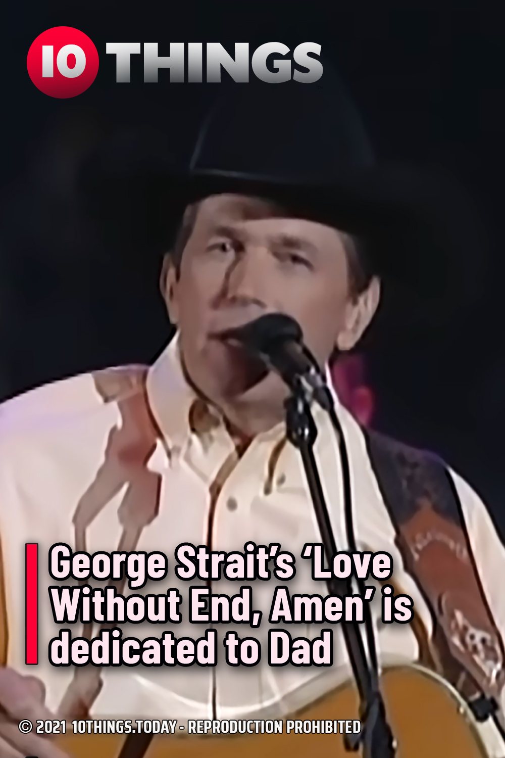 George Strait’s ‘Love Without End, Amen’ is dedicated to Dad