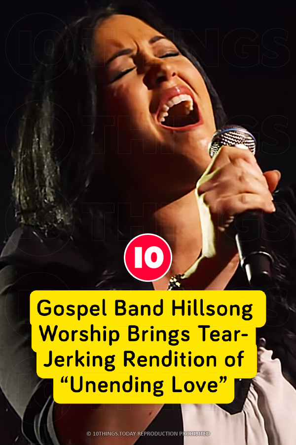 Gospel Band Hillsong Worship Brings Tear-Jerking Rendition of “Unending Love”
