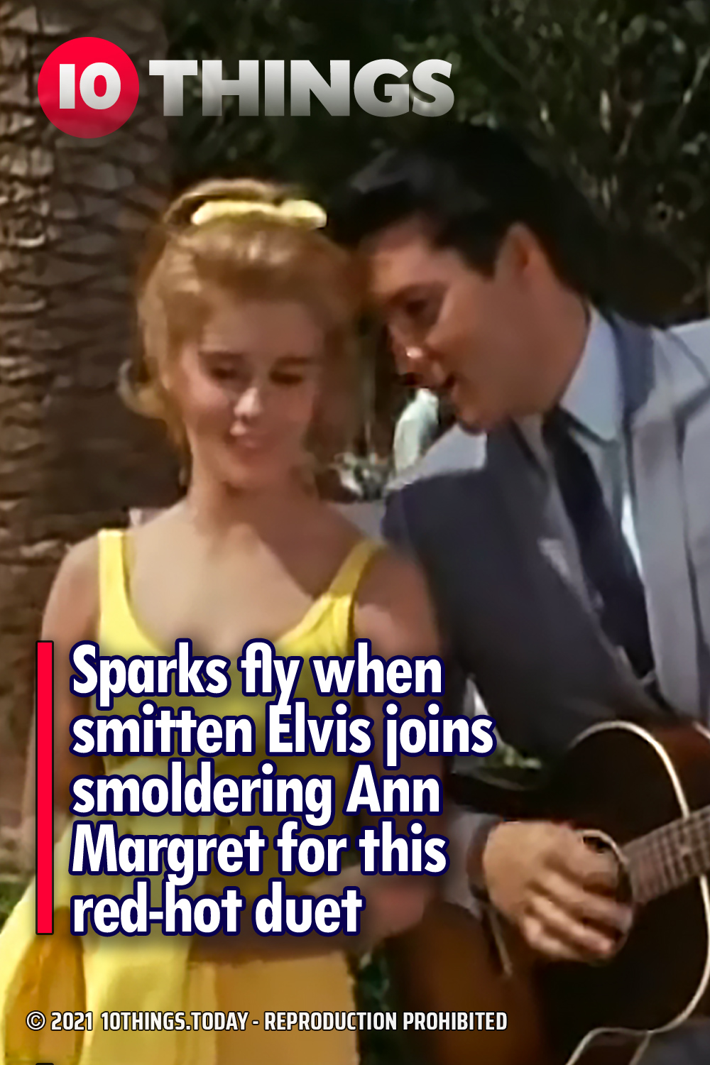 Sparks fly when smitten Elvis joins smoldering Ann Margret for this red-hot duet